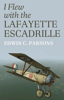 bokomslag I Flew With the Lafayette Escadrille