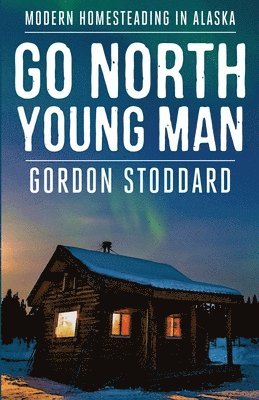 Gordon Stoddard - Go North, Young Man, Häftad