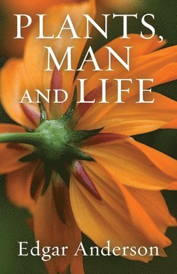 Edgar Anderson - Plants, Man and Life, Häftad. Tillgänglighet: Lägg i varukorg