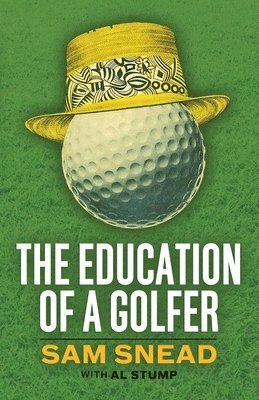 Sam Snead, Al Stump - Education of a Golfer, Häftad