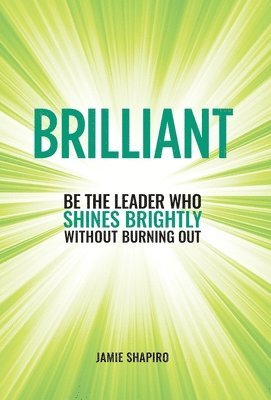 bokomslag Brilliant: Be The Leader Who Shines Brightly Without Burning Out