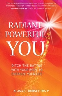 bokomslag Radiant Powerful You: Ditch the Battle with Your Body to Energize Your Life