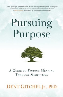 Dent Gitchel - Pursuing Purpose: A Guide To Finding Meaning Through Meditation, Häftad