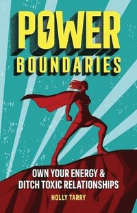 bokomslag Power Boundaries: Own Your Energy & Ditch Toxic Relationships