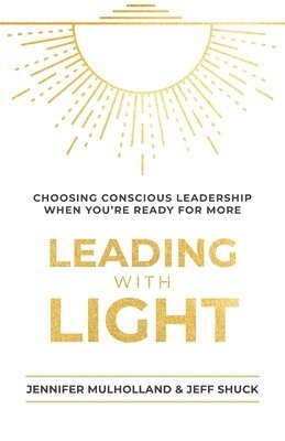 Jennifer Mulholland, Jeff Shuck - Leading with Light, Häftad