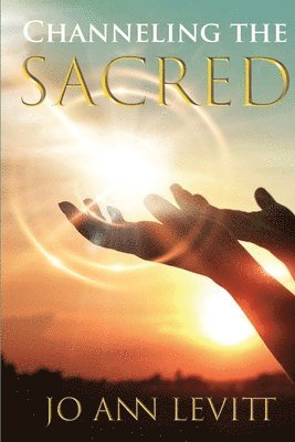 Channeling the Sacred: Activating Your Connection to Source 1