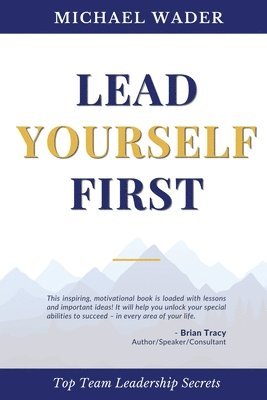 Lead Yourself First: Top Team Leadership Secrets