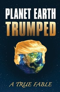 bokomslag Planet Earth Trumped