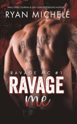 Ryan Michele - Ravage Me (Ravage MC #1): A Motorcycle Club Romance, Häftad