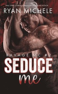 bokomslag Seduce Me (Ravage MC #2): A Motorcycle Club Romance
