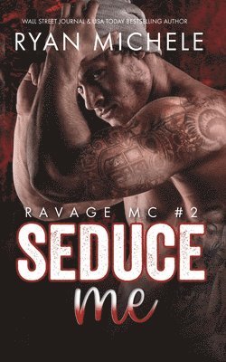 Seduce Me (Ravage MC #2): A Motorcycle Club Romance 1