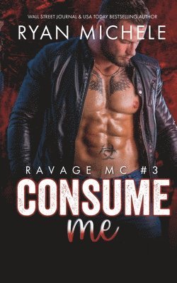 bokomslag Consume Me (Ravage MC #3): A Motorcycle Club Romance