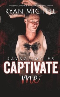 bokomslag Captivate Me (Ravage MC #5): A Motorcycle Club Romance