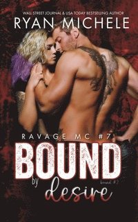bokomslag Bound by Desire (Ravage MC #7)