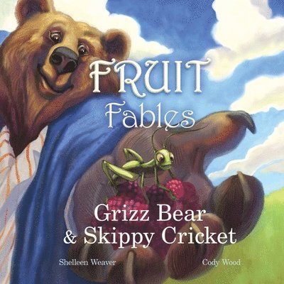 Shelleen Sue Weaver - Grizz Bear and Skippy Cricket, Häftad
