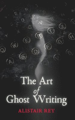 Alistair Rey - Art of Ghost Writing, Häftad