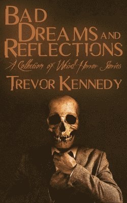 Trevor Kennedy - Bad Dreams and Reflections, Häftad