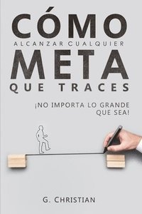 bokomslag Cómo alcanzar cualquier meta que traces