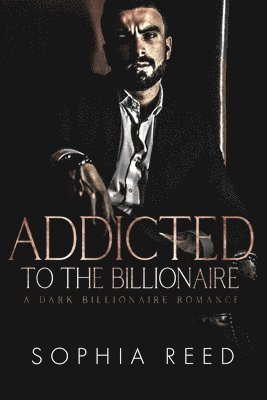 Addicted to the Billionaire 1