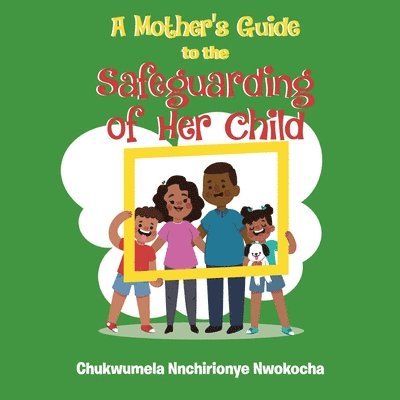A Mother's Guide to the Safeguarding of Her Child 1