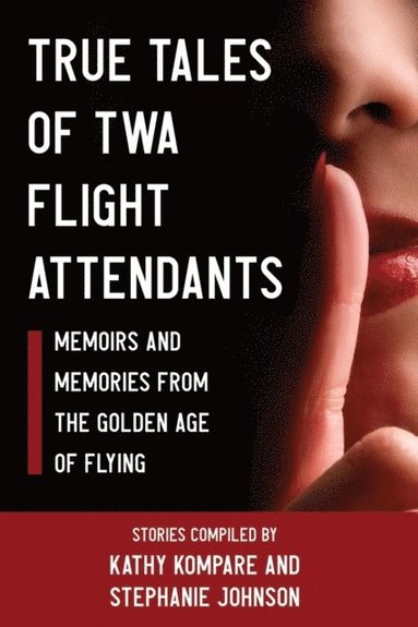 bokomslag True Tales Of TWA Flight Attendants