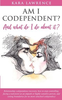 Kara Lawrence - AM I CODEPENDENT? And What Do I Do About It?, Häftad