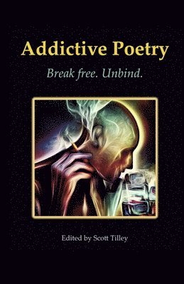 Addictive Poetry: Break free. Unbind. 1