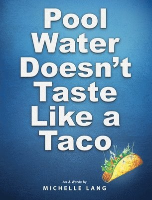 Pool Water Doesn't Taste Like a Taco 1