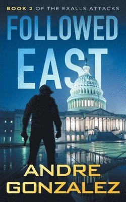 Followed East (Exalls Attacks, Book 2) 1