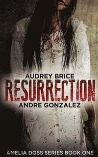 bokomslag Resurrection (Amelia Doss Series, Book 1)