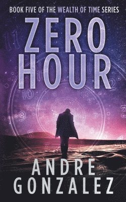 Andre Gonzalez - Zero Hour (Wealth of Time Series, Book 5), Häftad