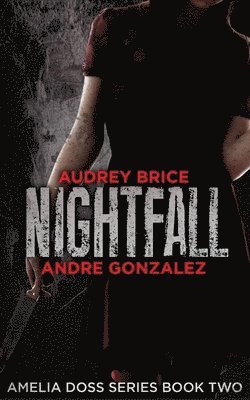 Andre Gonzalez, Audrey Brice - Nightfall (Amelia Doss Series, Book 2), Häftad