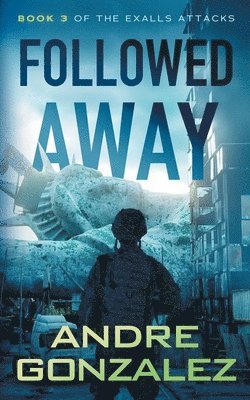 Followed Away (Exalls Attacks, Book 3) 1