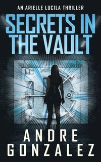 bokomslag Secrets in the Vault (An Arielle Lucila Thriller)