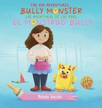 bokomslag Bully Monster/El Monstruo Bully (The Ayo Adventures) - (Bilingual - English & Spanish)