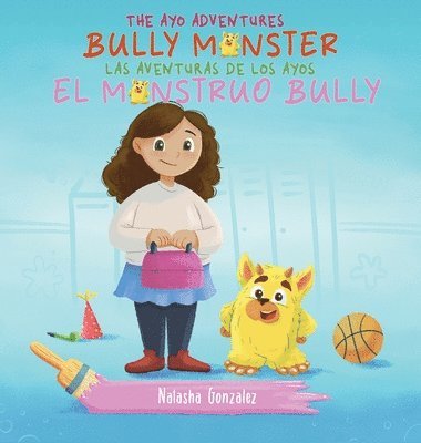 Bully Monster/El Monstruo Bully (The Ayo Adventures) - (Bilingual - English & Spanish) 1