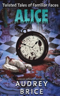 Audrey Brice - Alice (Twisted Tales of Familiar Faces), Häftad