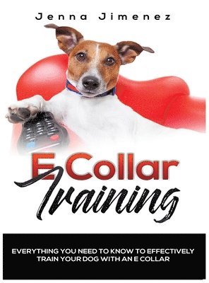 Jenna Jimenez - E Collar Training, Inbunden. Tillgänglighet: Lägg i varukorg