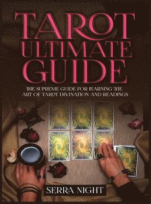 bokomslag Tarot Ultimate Guide The Supreme Guide for Learning the Art of Tarot Divination and Readings