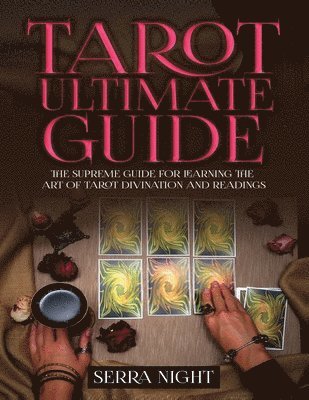 bokomslag Tarot Ultimate Guide The Supreme Guide for Learning the Art of Tarot Divination and Readings