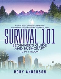 bokomslag Survival 101 Beginner's Guide 2020 AND Bushcraft