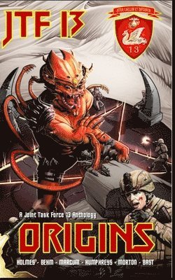 Lucas Marcum, Christopher Bast - Origins: A Joint Task Force 13 Anthology (JTF 13), Häftad