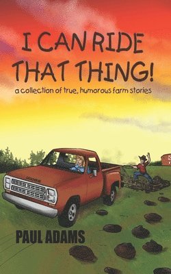 Paul Adams - I Can Ride That Thing, Häftad