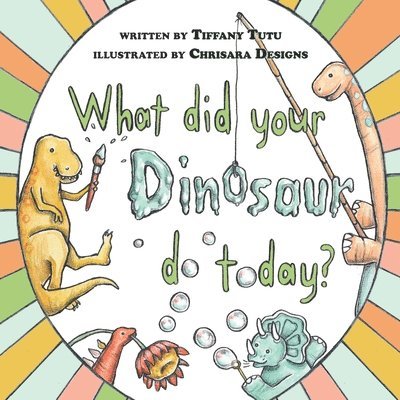 What did Your Dinosaur do Today 1