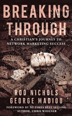 Breaking Through: A Christians Journey to Network Marketing Success 1