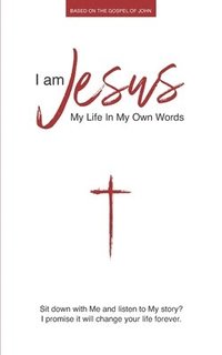 bokomslag I Am Jesus: My Life in My Own Words