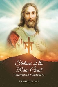 bokomslag Stations of the Risen Christ: Resurrection Meditations