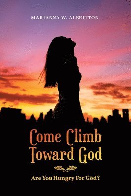 Come Climb Toward God 1