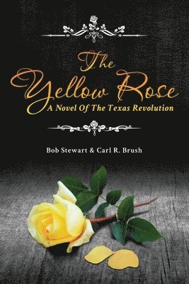 The Yellow Rose: A Novel of the Texas Revolution 1