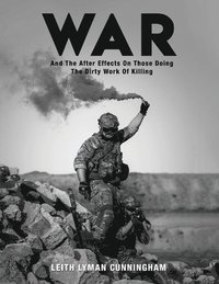 bokomslag War: And the After Effects of Those Doing the Dirty Work of Killing